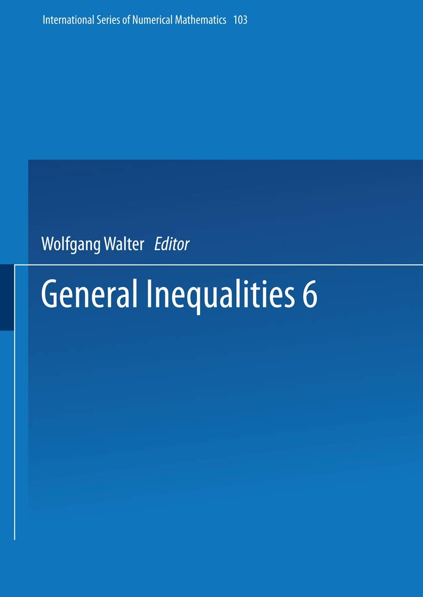 General Inequalities 6: 6th International Conference on General Inequalities, Oberwolfach, Dec. 915, 1990 (International Series,Used