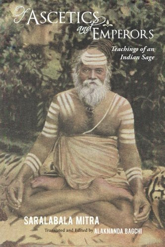 Of Ascetics and Emperors: Teachings of an Indian sage,Used
