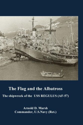 The Flag and The Albatross: The shipwreck of the USS Regulus (AF57) in Typhoon Rose,Used