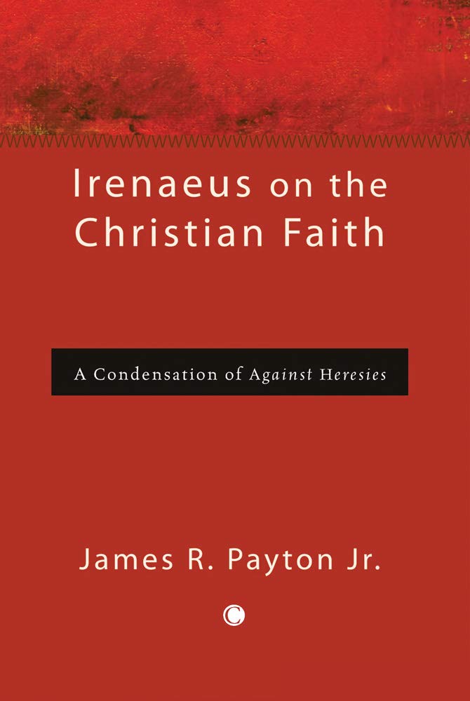 Irenaeus on the Christian Faith: A Condensation of Against Heresies,Used