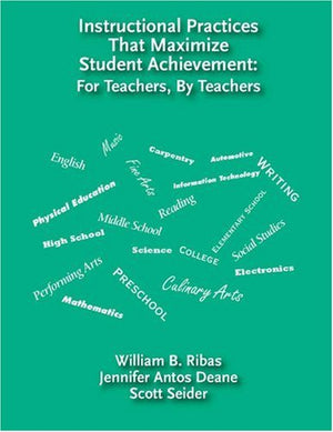 Instructional Practices That Maximize Student Achievement: For Teachers, by Teachers,Used