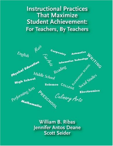 Instructional Practices That Maximize Student Achievement: For Teachers, by Teachers,Used