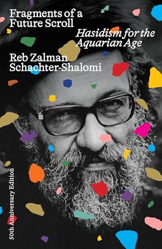 Fragments Of A Future Scroll: Hasidism For The Aquarian Age (50Th Anniversary Edition)