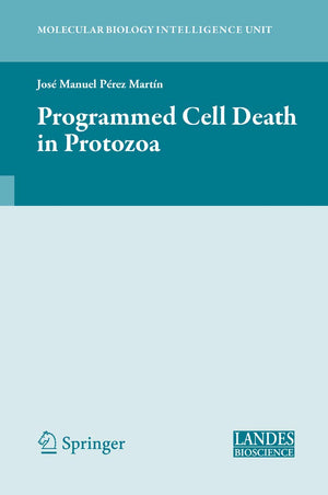 Programmed Cell Death in Protozoa (Molecular Biology Intelligence Unit),New
