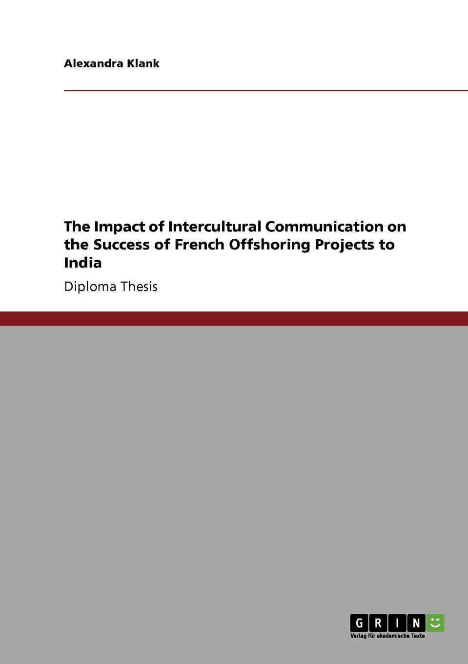 The Impact of Intercultural Communication on the Success of French Offshoring Projects to India,Used