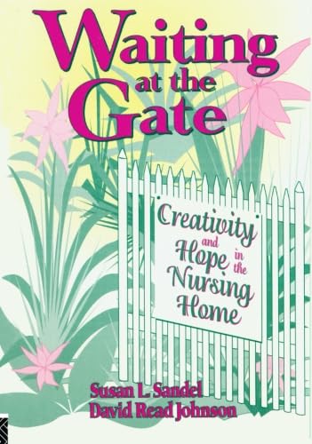 Waiting At The Gate Creativity And Hope In The Nursing Home (Activities, Adaptation, & Aging Ser.)),Used