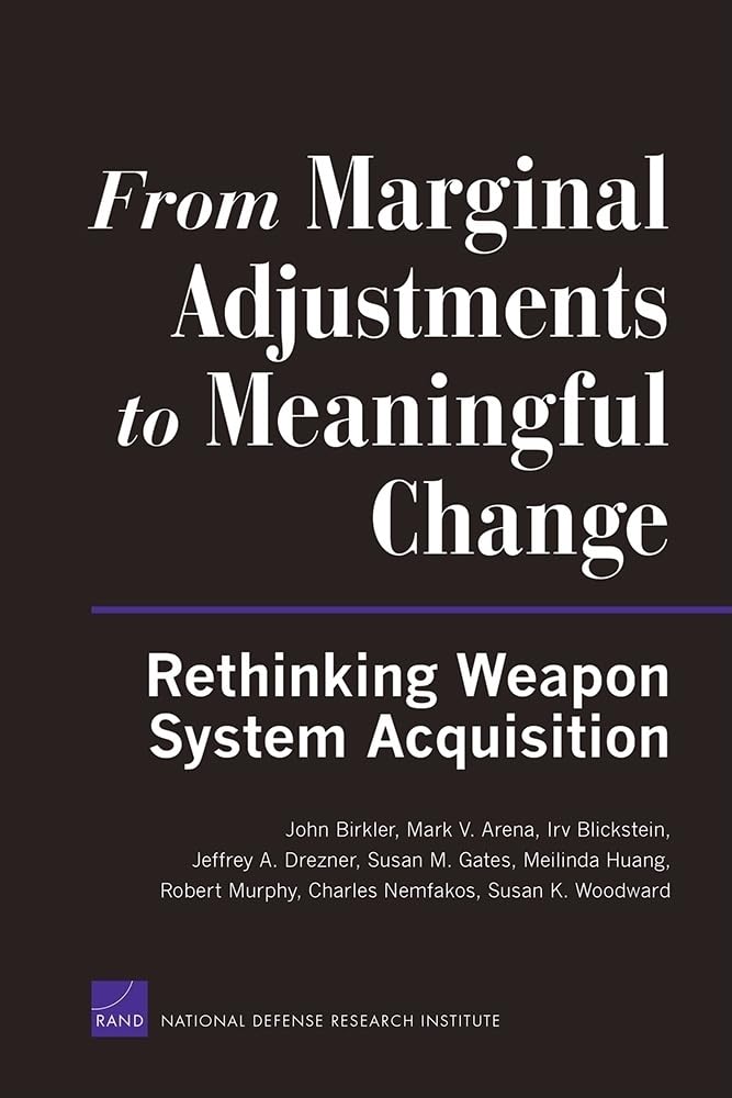 From Marginal Adjustments To Meaningful Change: Rethinking Weapon System Acquisition (Rand Corporation Monograph),Used
