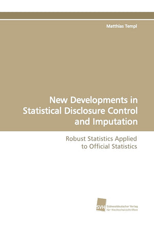New Developments in Statistical Disclosure Control and Imputation: Robust Statistics Applied to Official Statistics,Used