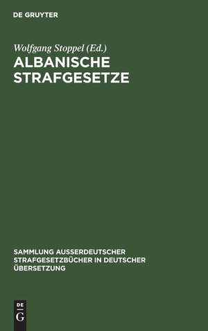 Albanische Strafgesetze (Sammlung auerdeutscher Strafgesetzbcher in deutscher bersetzung, 105) (German Edition),New