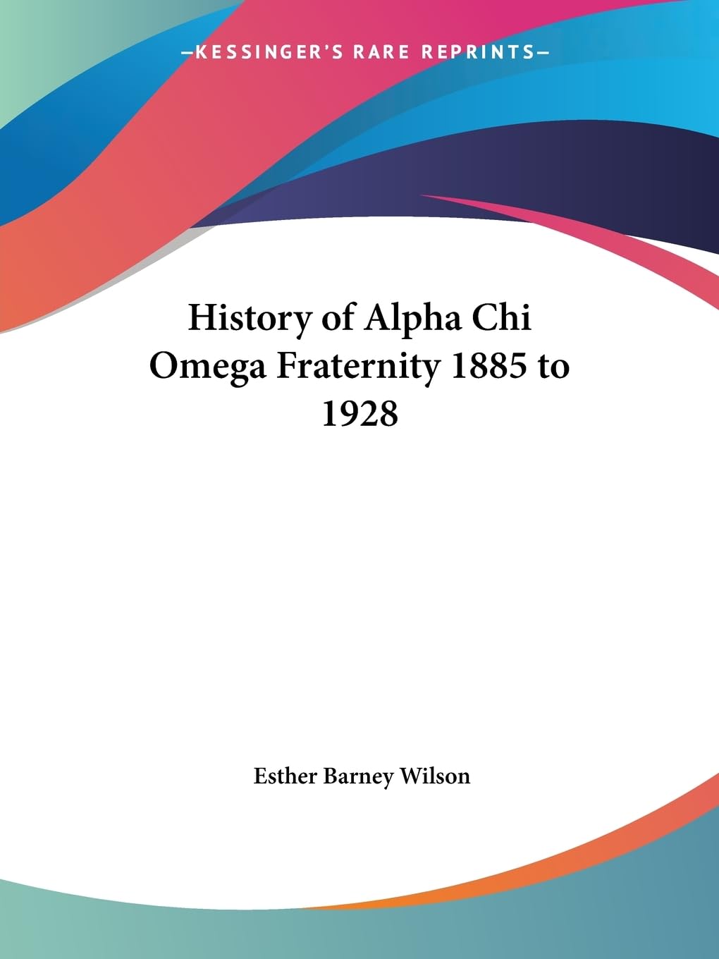 History of Alpha Chi Omega Fraternity 1885 to 1928,Used