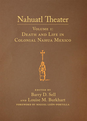 Nahuatl Theater Volume I: Death And Life In Colonial Nahua Mexico (Volume 1),Used