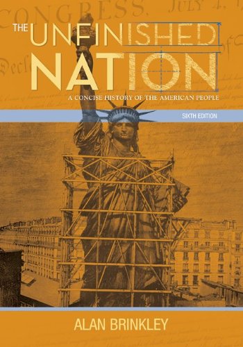 The Unfinished Nation: A Concise History Of The American People