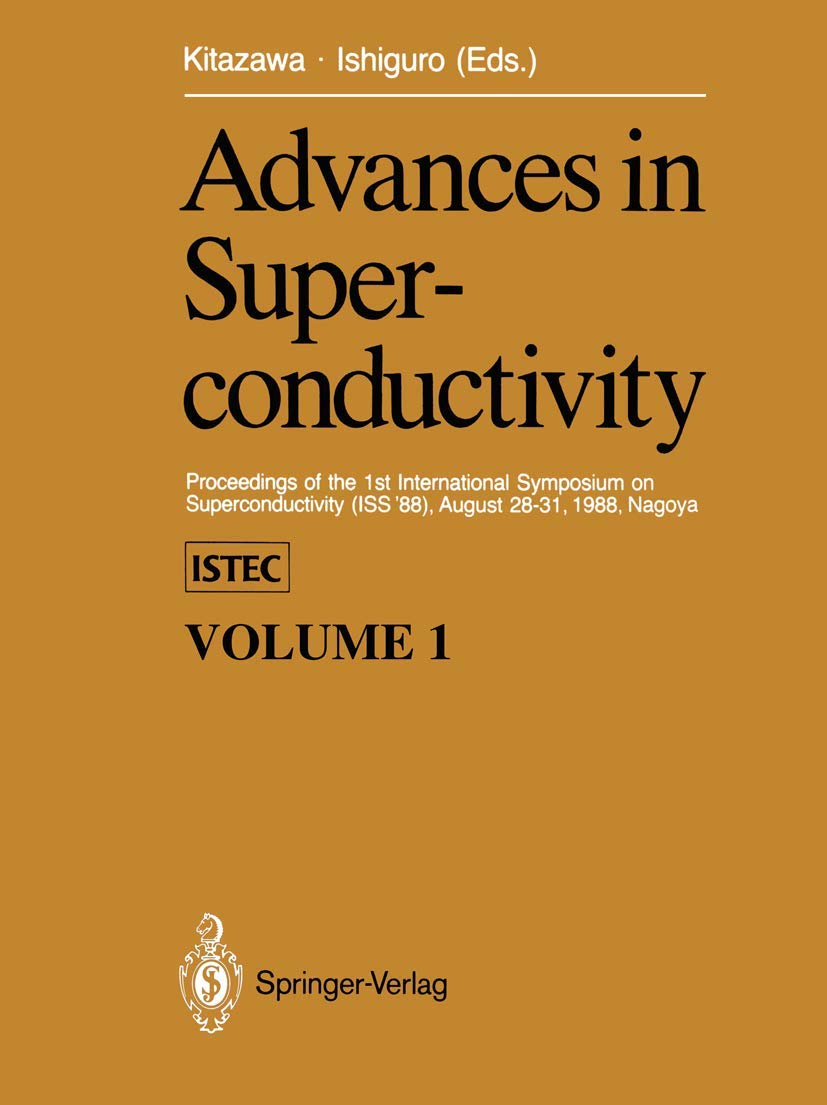 Advances in Superconductivity: Proceedings of the 1st International Symposium on Superconductivity (ISS 88), August 2831, 1988,,Used