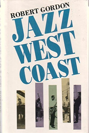 Jazz West Coast: The Los Angeles Jazz Scene Of The 1950S,Used