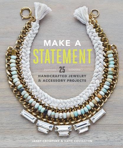 Make A Statement: 25 Handcrafted Jewelry & Accessory Projects