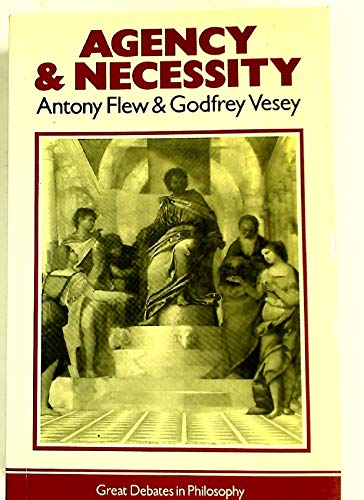 Agency and Necessity (Great Debates in Philosophy),New