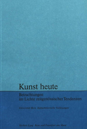 Kunst heute: Betrachtungen im Lichte zeitgenssischer Tendenzen (Kulturhistorische Vorlesungen) (German Edition),Used