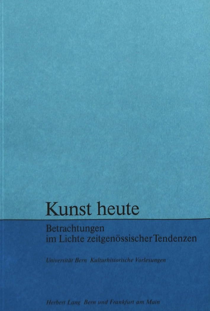Kunst heute: Betrachtungen im Lichte zeitgenssischer Tendenzen (Kulturhistorische Vorlesungen) (German Edition),Used