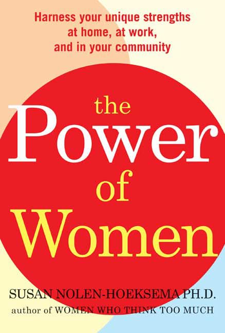 The Power Of Women: Harness Your Unique Strengths At Home, At Work, And In Your Community,New