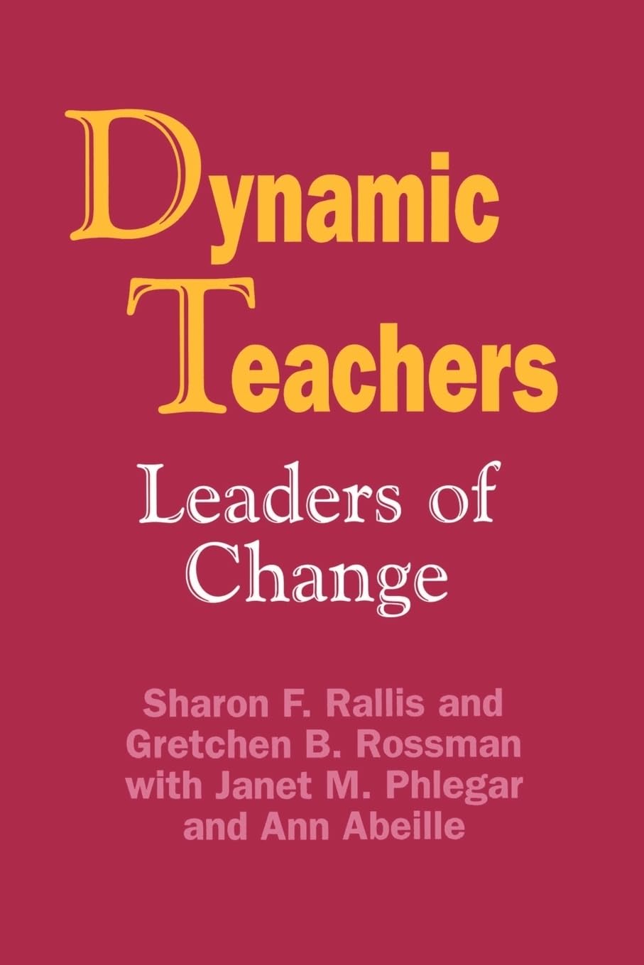 Dynamic Teachers: Leaders Of Change,New
