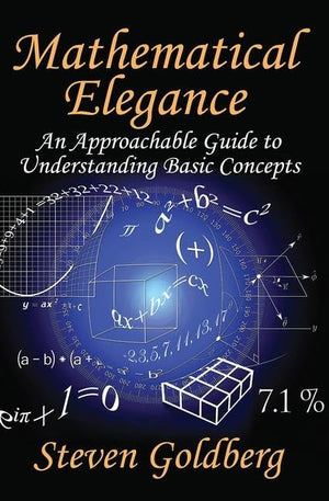 Mathematical Elegance: An Approachable Guide to Understanding Basic Concepts,Used