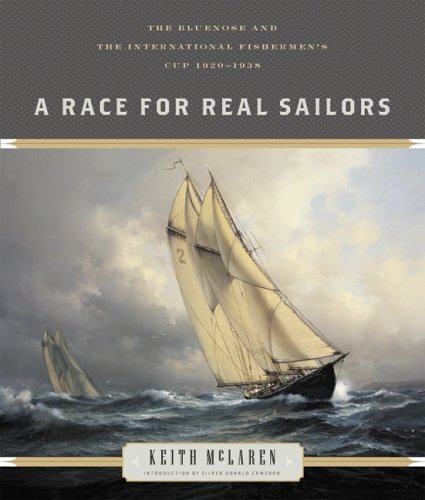 A Race for Real Sailors: The Bluenose and the International Fisherman's Cup, 19201938,Used