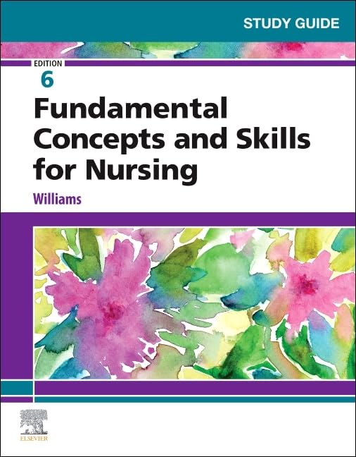 Study Guide For Fundamental Concepts And Skills For Nursing,New