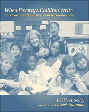 When Poverty'S Children Write: Celebrating Strengths, Transforming Lives