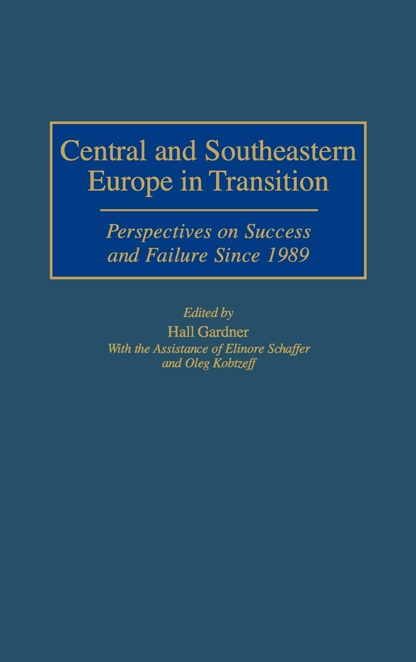 Central And Southeastern Europe In Transition: Perspectives On Success And Failure Since 1989,Used