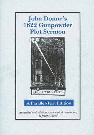 John Donne'S 1622 Gunpowder Plot Sermon: A Paralleltext Edition (Medieval & Renaissance Literary Studies),Used