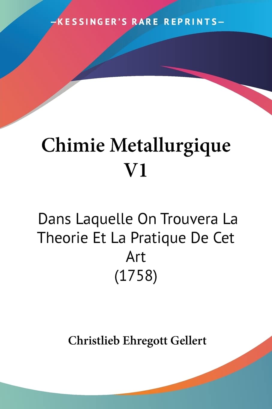Chimie Metallurgique V1: Dans Laquelle On Trouvera La Theorie Et La Pratique De Cet Art (1758) (French Edition),Used