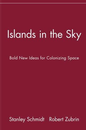 Islands in the Sky: Bold New Ideas for ColonizingSpace: Bold New Ideas for Colonizing Space,Used