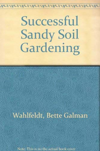 Successful Sandy Soil Gardening,Used