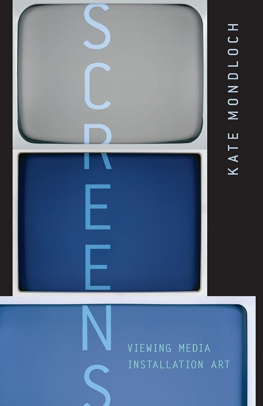 Screens: Viewing Media Installation Art (Volume 30) (Electronic Mediations),Used