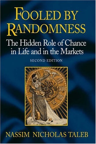 Fooled By Randomness: The Hidden Role Of Chance In Life And In The Markets
