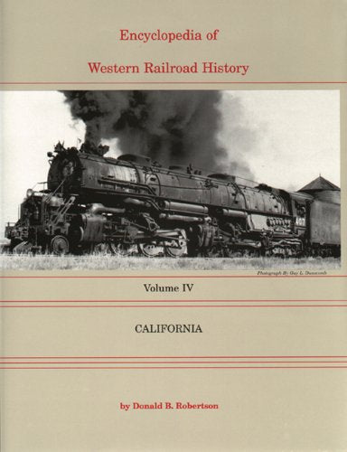 Encyclopedia of Western Railroad History, Vol. 4: California,Used