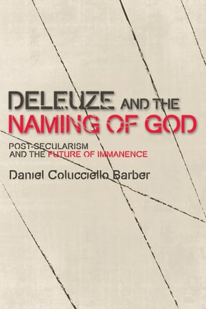 Deleuze and the Naming of God: PostSecularism and the Future of Immanence (Plateaus  New Directions in Deleuze Studies),Used