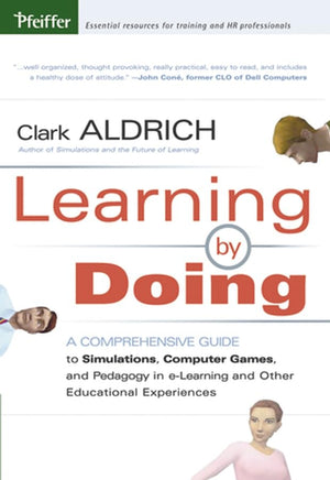 Learning by Doing: A Comprehensive Guide to Simulations, Computer Games, and Pedagogy in eLearning and Other Educational Experi,Used