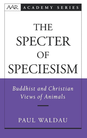 The Specter Of Speciesism: Buddhist And Christian Views Of Animals (Aar Academy Series),Used