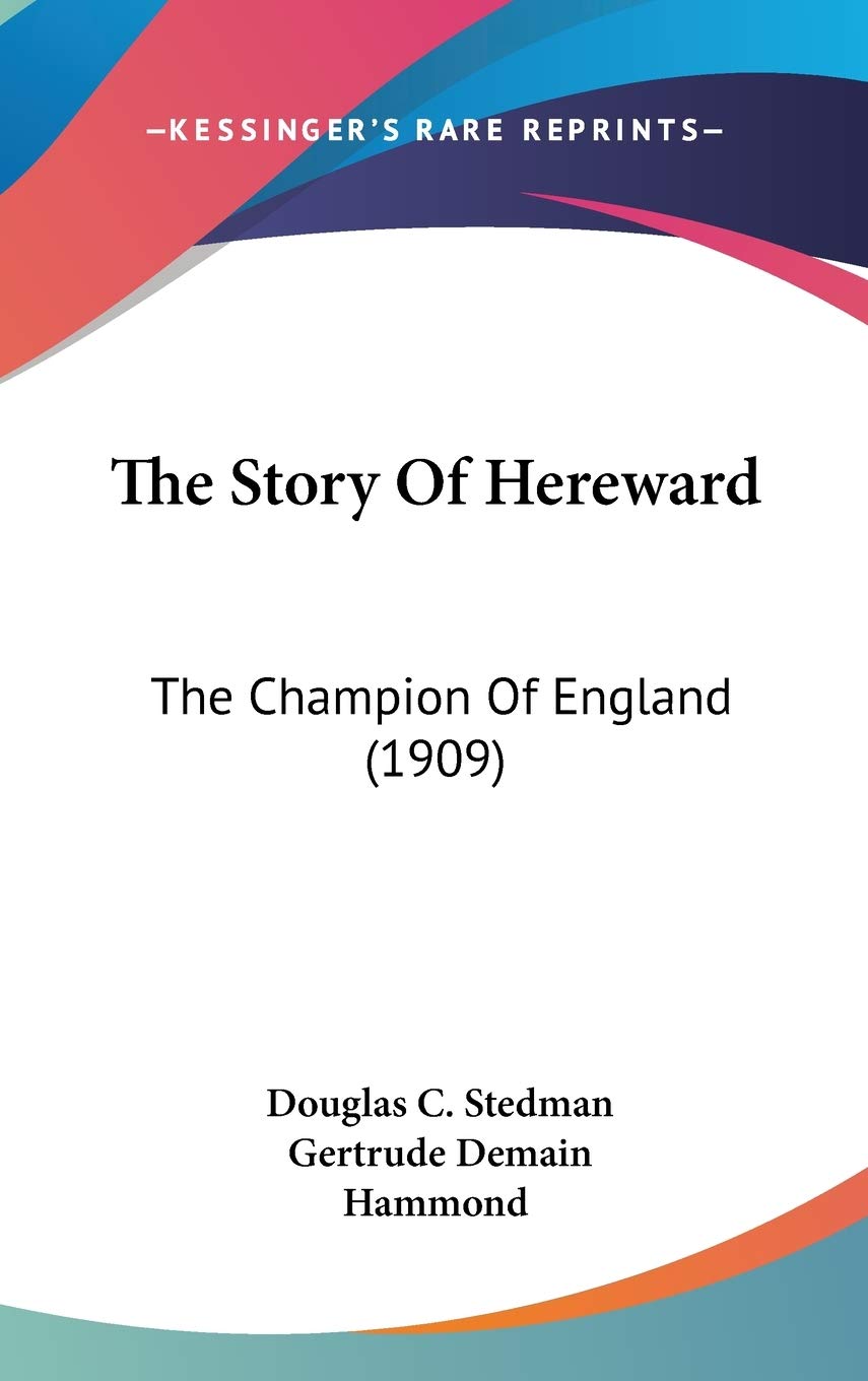 The Story Of Hereward: The Champion Of England (1909),New