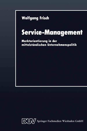 ServiceManagement: Marktorientierung in der mittelstndischen Unternehmenspolitik (DUV Wirtschaftswissenschaft) (German Edition),Used