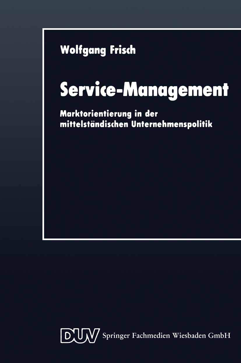 ServiceManagement: Marktorientierung in der mittelstndischen Unternehmenspolitik (DUV Wirtschaftswissenschaft) (German Edition),Used