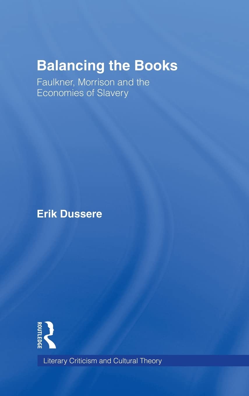 Balancing the Books: Faulkner, Morrison and the Economies of Slavery (Literary Criticism and Cultural Theory),Used