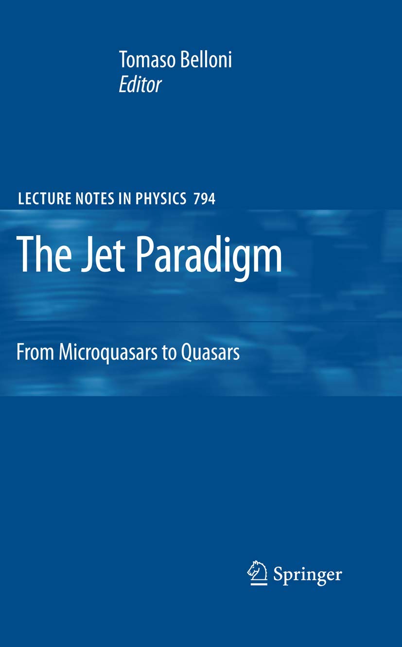 The Jet Paradigm: From Microquasars to Quasars (Lecture Notes in Physics, 794),New