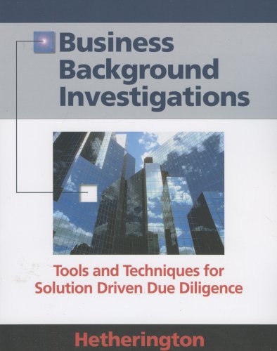 Business Background Investigations: Tools and Techniques for Solution Driven Due Diligence,Used