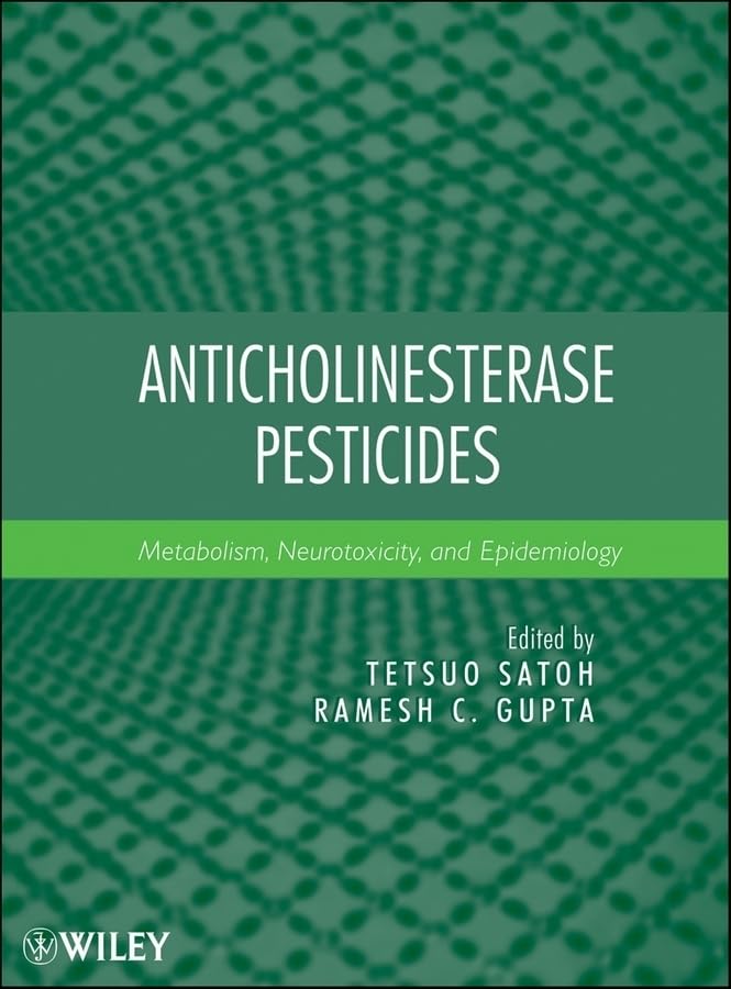 Anticholinesterase Pesticides: Metabolism, Neurotoxicity, And Epidemiology,Used