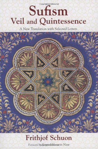 Sufism: Veil and Quintessence A New Translation with Selected Letters (The Writings of Frithjof Schuon),Used