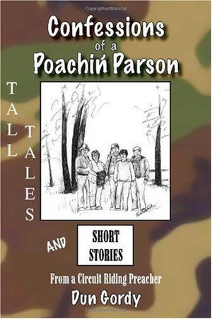 Confessions of a Poachin' Parson: Tall Tales and Short Stories from a Circuit Riding Preacher,Used