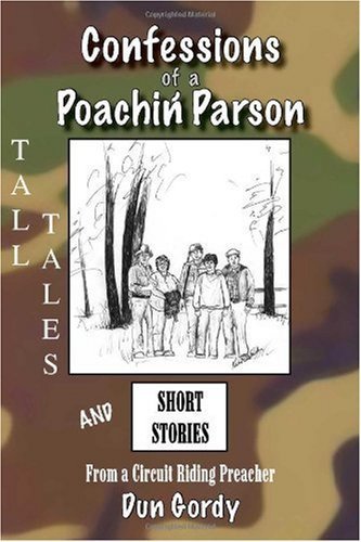 Confessions of a Poachin' Parson: Tall Tales and Short Stories from a Circuit Riding Preacher,Used
