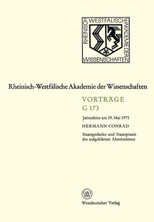 Staatsgedanke und Staatspraxis des aufgeklrten Absolutismus: Jahresfeier am 19. Mai 1971 (RheinischWestflische Akademie der Wis,Used
